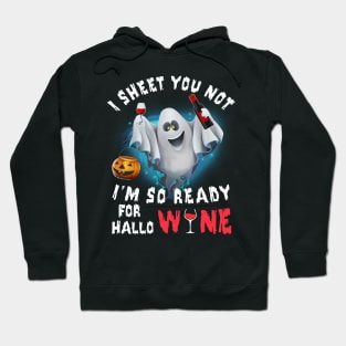 I Sheet You Not I'm So Ready For Hallo Wine Hoodie